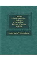 Caesarii Heisterbacensis ... Dialogus Miraculorum - Primary Source Edition