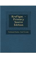 Kraftgas. - Primary Source Edition