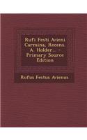 Rufi Festi Avieni Carmina, Recens. A. Holder...