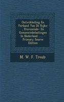 Ontwikkeling En Verband Van De Rijks-, Provinciale- En Gemeentebelastingen In Nederland ...... - Primary Source Edition