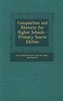 Composition and Rhetoric for Higher Schools - Primary Source Edition