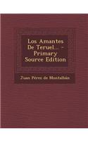 Los Amantes De Teruel... - Primary Source Edition