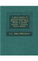 A Short History of Political Economy in England, from Adam Smith to Arnold Toynbee - Primary Source Edition