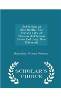 Jefferson at Monticello: The Private Life of Thomas Jefferson from Entirely New Materials - Scholar's Choice Edition