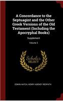 Concordance to the Septuagint and the Other Greek Versions of the Old Testament (Including the Apocryphal Books)