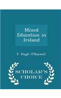 Mixed Education in Ireland - Scholar's Choice Edition
