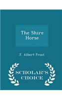 Shire Horse - Scholar's Choice Edition