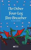 No Other Four-Leg Fire-Breather