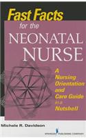 Fast Facts for the Neonatal Nurse: A Nursing Orientation and Care Guide in a Nutshell