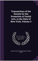 Transactions of the Society for the Promotion of Useful Arts, in the State of New-York, Volume 3