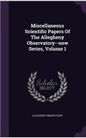 Miscellaneous Scientific Papers Of The Allegheny Observatory--new Series, Volume 1