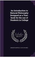 An Introduction to Natural Philosophy Designed as a Text-Book for the Use of Students in College