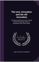 The new Jerusalem and the old Jerusalem