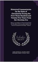 Historical Commentaries On the State of Christianity During the First Three Hundred and Twenty-Five Years From the Christian Era