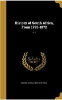 History of South Africa, From 1795-1872; v. 1