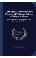 Catalogue of the Officers and Students of Talladega College, Talladega, Alabama