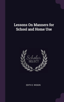 Lessons On Manners for School and Home Use