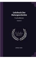 Lehrbuch Der Naturgeschichte: Frucht-pflanzen; Volume 2