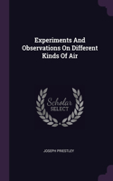 Experiments And Observations On Different Kinds Of Air