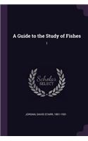 A Guide to the Study of Fishes: 1