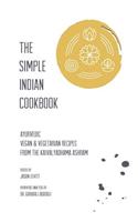 The Simple Indian Cookbook: Ayurvedic Vegan & Vegetarian Recipes From The Kaivalyadhama Ashram