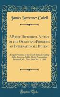 A Brief Historical Notice of the Origin and Progress of International Hygiene