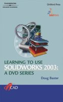 Learning to Use Solidworks: A CD Series CDROM