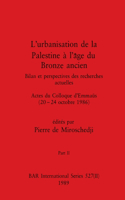 L'urbanisation de la Palestine à l'âge du Bronze ancien, Part II: Bilan et perspectives des recherches actuelles. Actes du Colloque d'Emmaüs (20-24 octobre 1986)(527 BAR International)