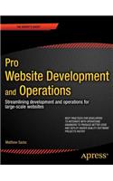 Pro Website Development and Operations: Streamlining Devops for Large-Scale Websites