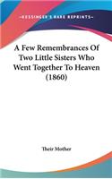 A Few Remembrances of Two Little Sisters Who Went Together to Heaven (1860)