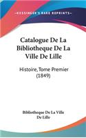 Catalogue de La Bibliotheque de La Ville de Lille