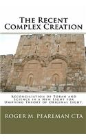 The Recent Complex Creation: Reconciliation Of Torah And Science In A New Light For Unifying Theory Of Original Light.(6 Pearlman Yec Creation Science)