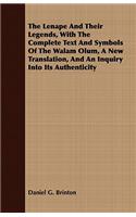 Lenape And Their Legends, With The Complete Text And Symbols Of The Walam Olum, A New Translation, And An Inquiry Into Its Authenticity