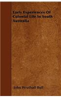Early Experiences Of Colonial Life In South Australia