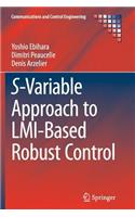S-Variable Approach to LMI-Based Robust Control
