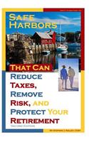 Safe Harbors That Can Reduce Taxes, Remove Risk, and Protect Your Retirement, 2nd Edition