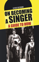 On Becoming a Singer - a Guide to How: (English)