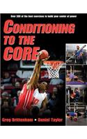 Conditioning to the Core