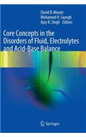 Core Concepts in the Disorders of Fluid, Electrolytes and Acid-Base Balance