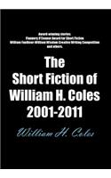 Short Fiction of William H. Coles 2001-2011