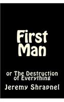 First Man: or The Destruction of Everything(English)