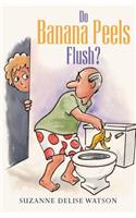 Do Banana Peels Flush?: (English)