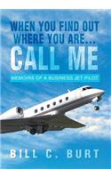 When You Find Out Where You Are...Call Me