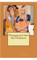 Disappeared into the Darkness