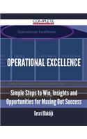 Operational Excellence - Simple Steps to Win, Insights and Opportunities for Maxing Out Success
