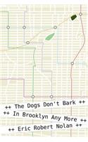 Dogs Don't Bark in Brooklyn Any More