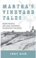 Martha's Vineyard Tales: From Pirates on Lake Tashmoo to Baxter's Saloon