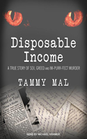 Disposable Income: A True Story of Sex, Greed and Im-Purr-Fect Murder