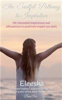 The Soulful Pathway to Inspiration: 100 Channeled Inspirations and Affirmations to Positively Inspire You Daily