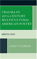 Trauma in 20th Century Multicultural American Poetry